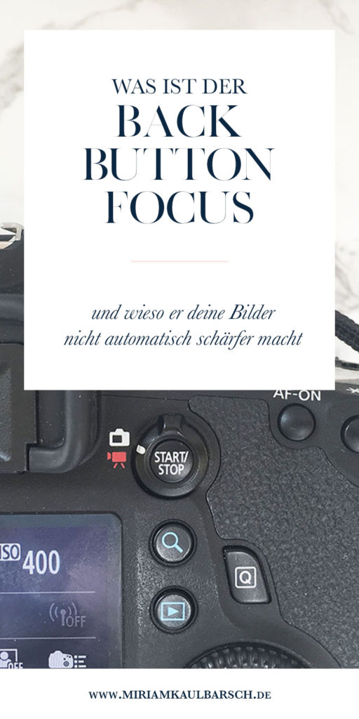 Was ist der Back Button Focus - wie stelle ich ihn ein? Und wieso macht er deine Bilder nicht automatisch schärfer?