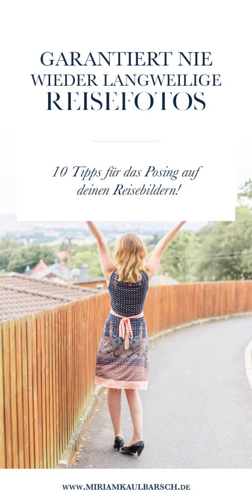 Garantiert nie wieder langweilige Reisebilder: 10 Tipps für dein Posing!