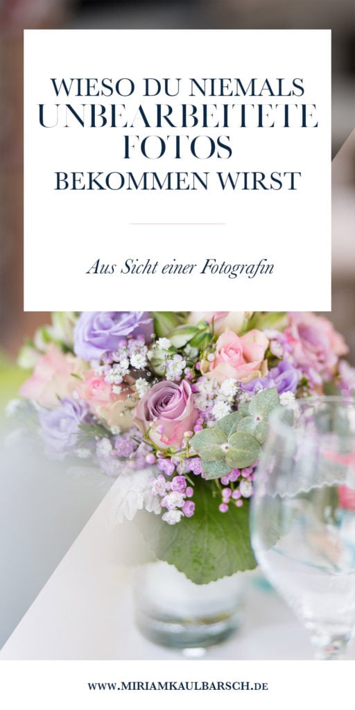 Wieso du niemals unbearbeitete Fotos von einem Fotografen bekommen wirst